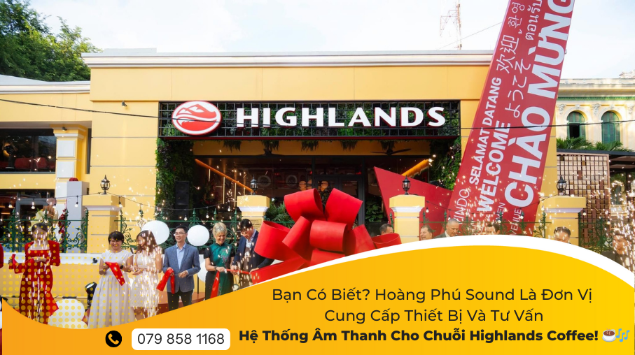 Bạn Có Biết? Hoàng Phú Sound Là Đơn Vị Cung Cấp Thiết Bị Và Tư Vấn Hệ Thống Âm Thanh Cho Chuỗi Highlands Coffee! ☕🎶 13 1 16