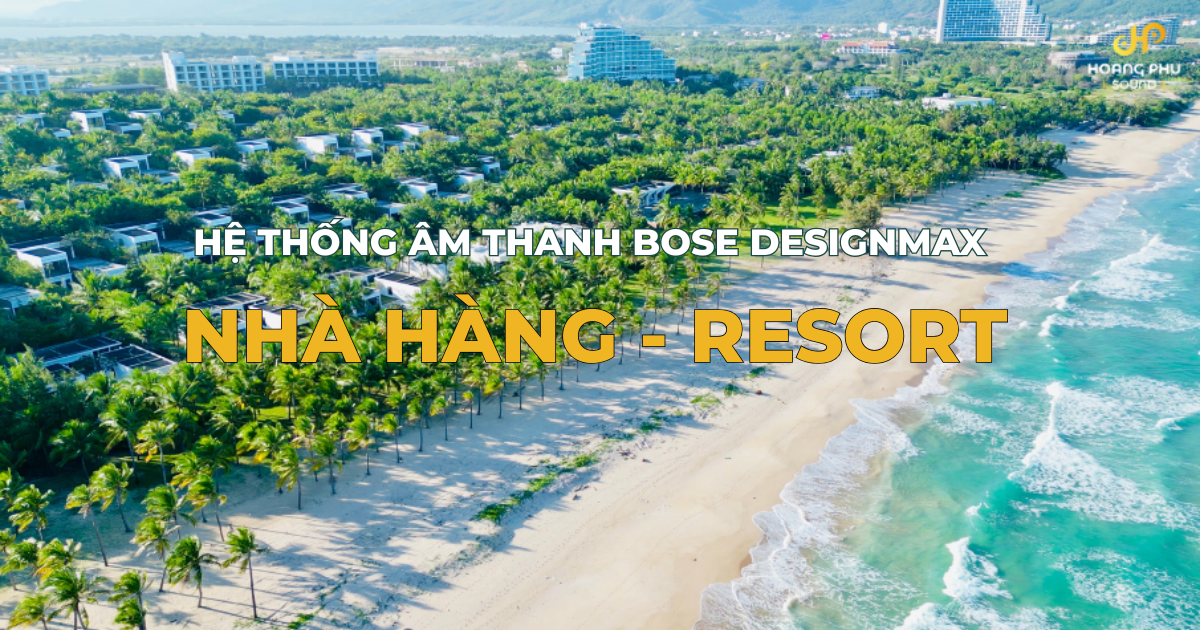 Giải Pháp Âm Thanh Background Cho Resort Cao Cấp Với Dòng Loa Bose DesignMax 2 Bose designmax cho resort hoang phu sound 2